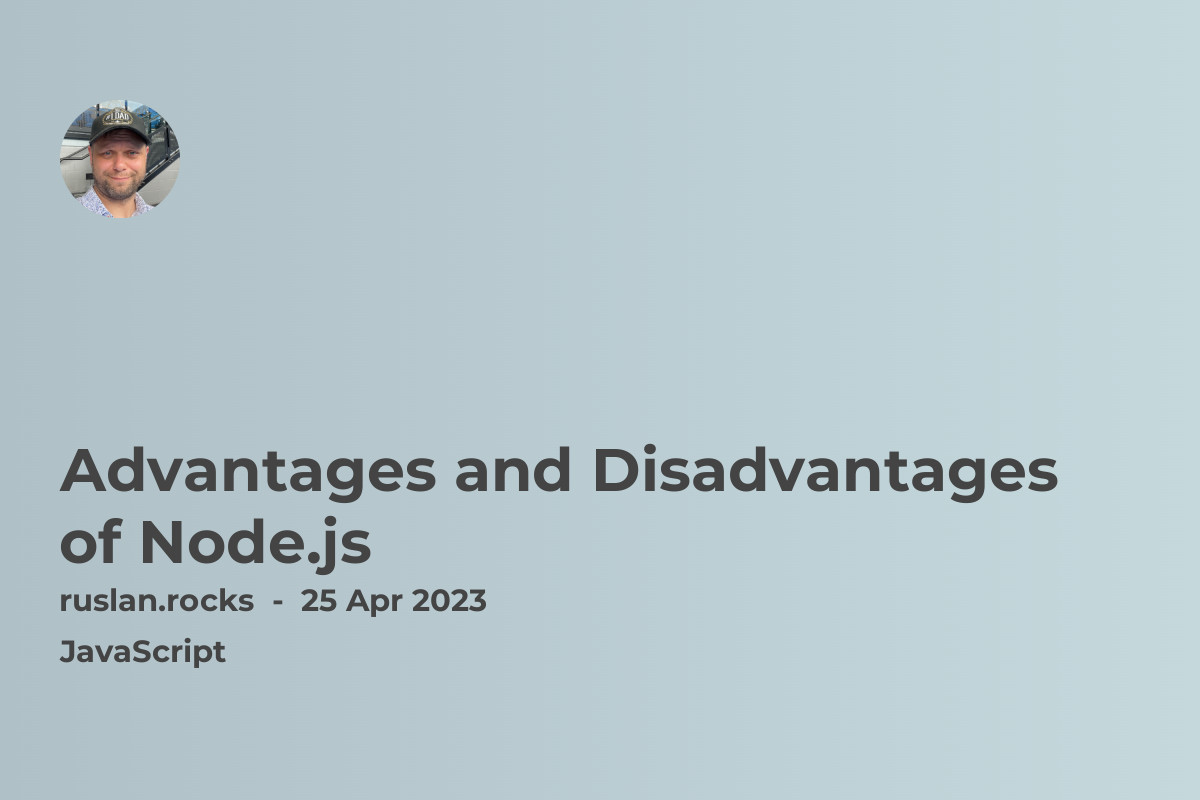 Advantages and Disadvantages of Node.js
