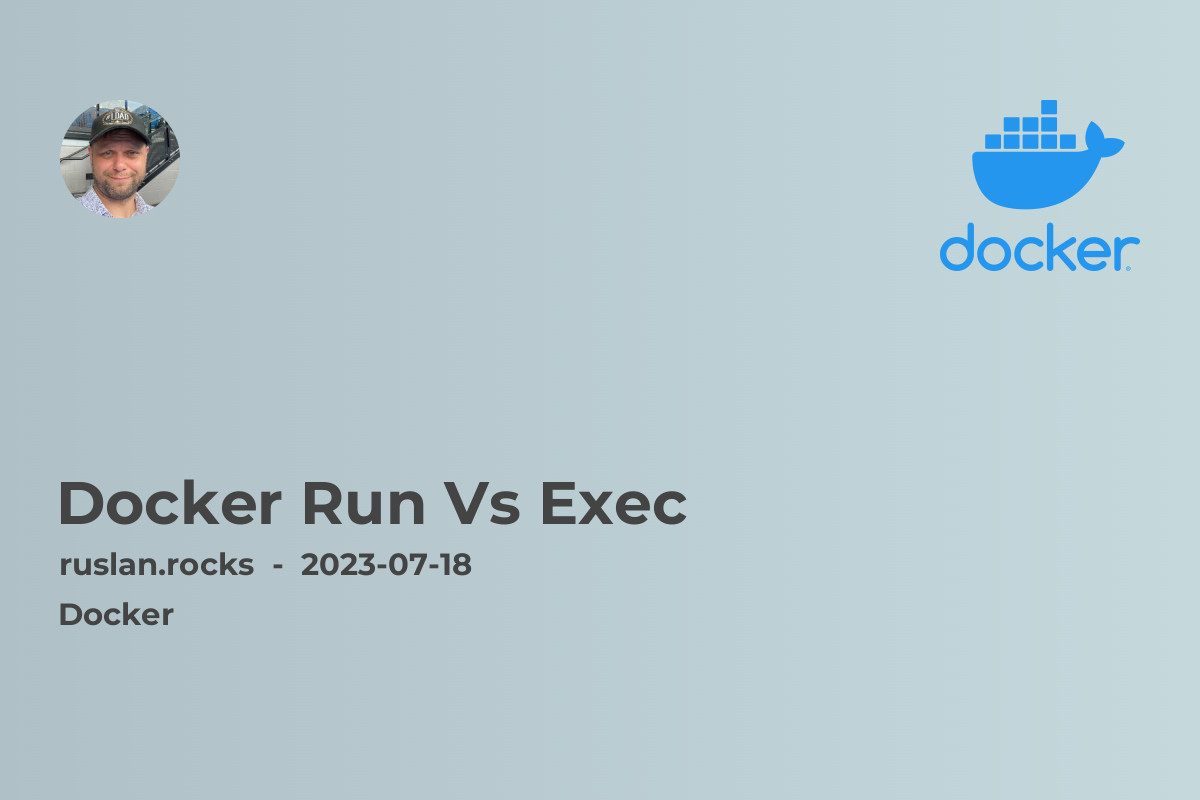 Docker Run Vs Exec: Understanding the Differences and Use Cases