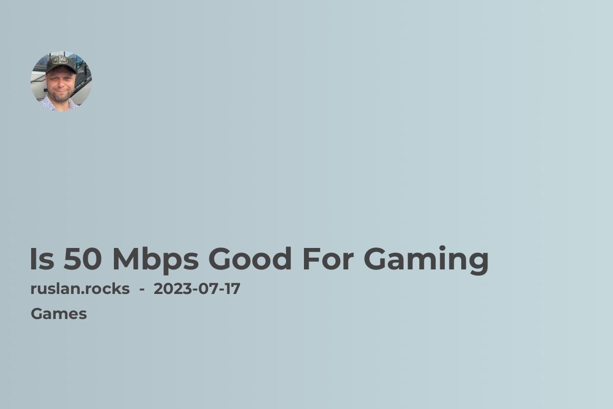 Is 50 Mbps Good For Gaming