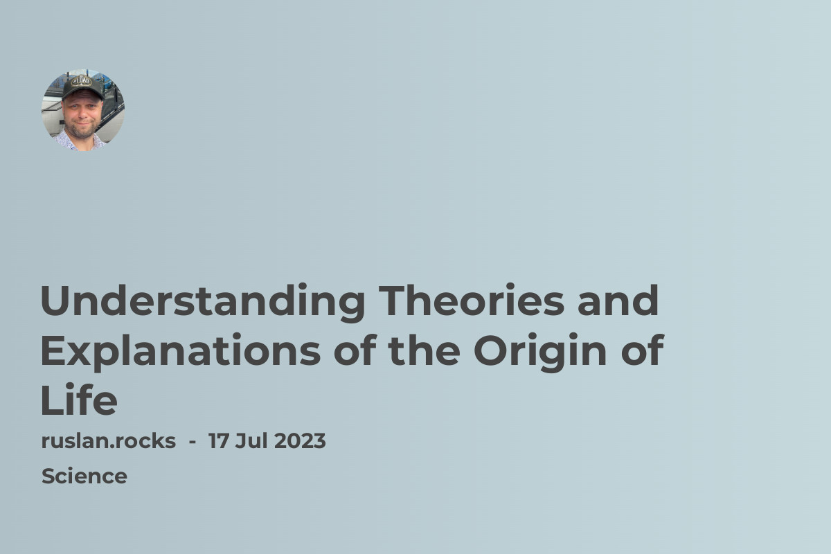Understanding Theories and Explanations of the Origin of Life